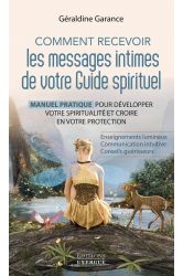 Comment recevoir les messages intimes de votre Guide spirituel
